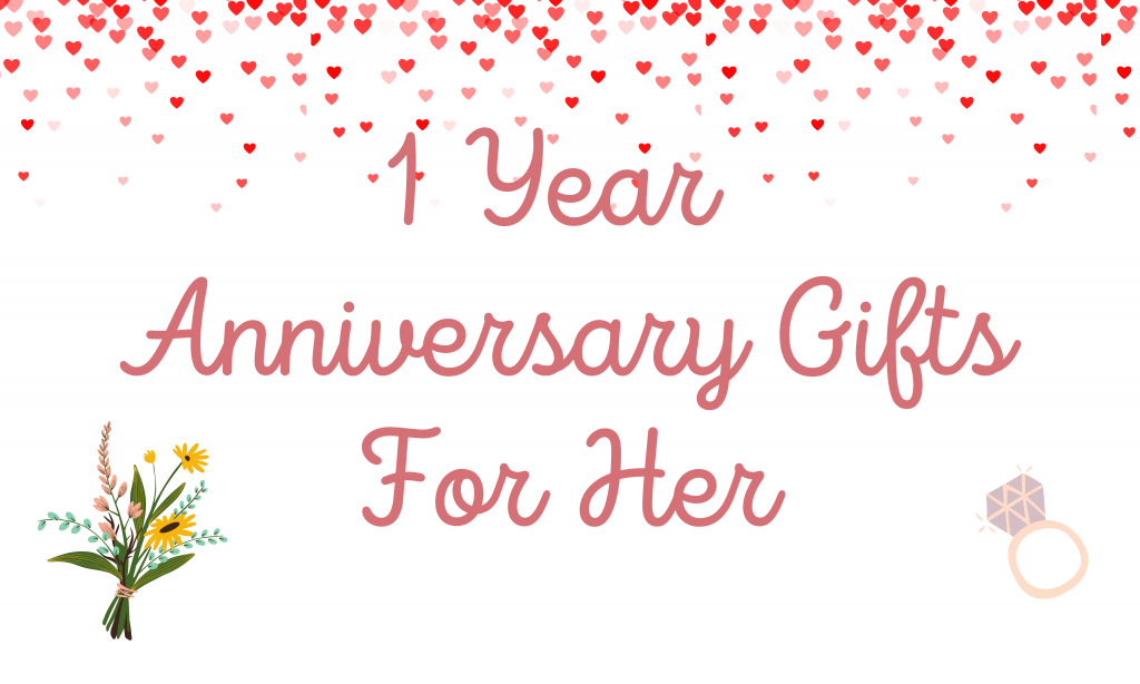 1 Year Anniversary Gifts For Her