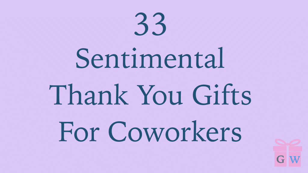 33 Sentimental Thank You Gifts For Coworkers
