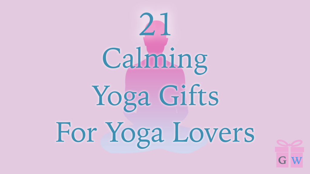 21 Calming Yoga Gifts For The Yogi Or Yogini In Your Life