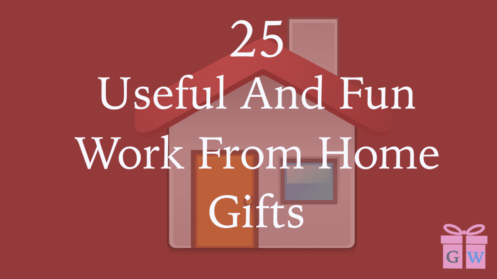 25 Fun Work From Home Gifts