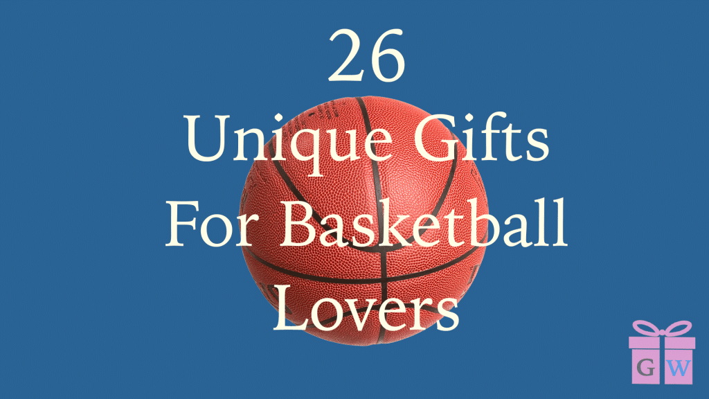 26 Unique Gifts For Basketball Lovers