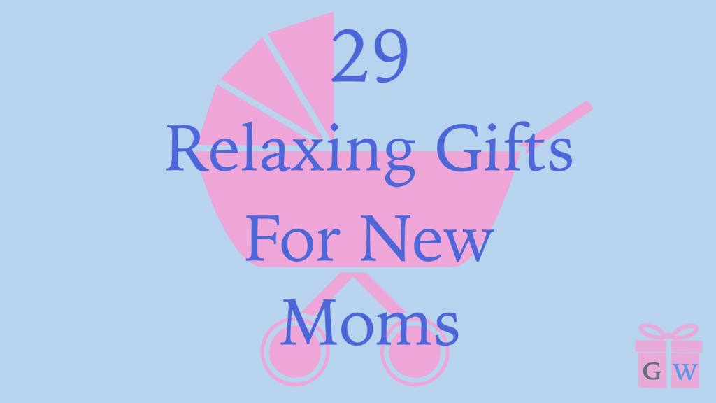 29 Relaxing Gifts For New Moms