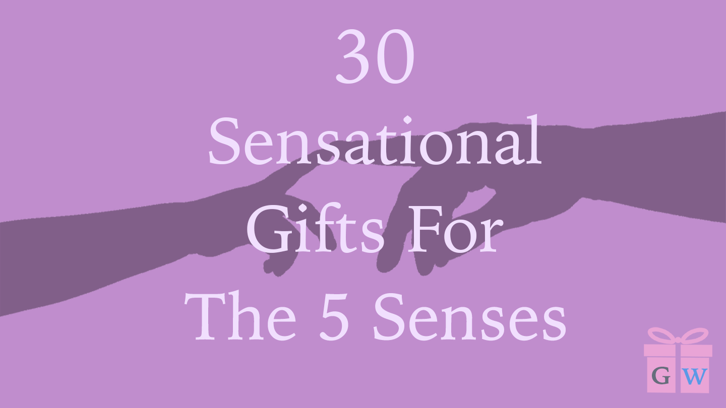 30 Sensational Gifts For The 5 Senses