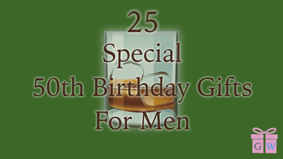 25 Special 50th Birthday Gift Ideas For Men