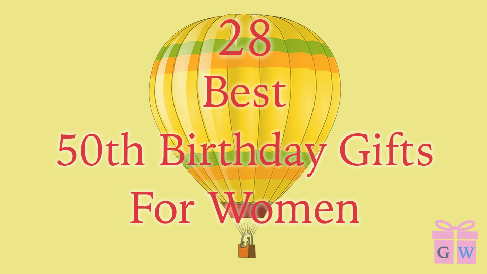 28 Best 50th Birthday Gift Ideas For Women