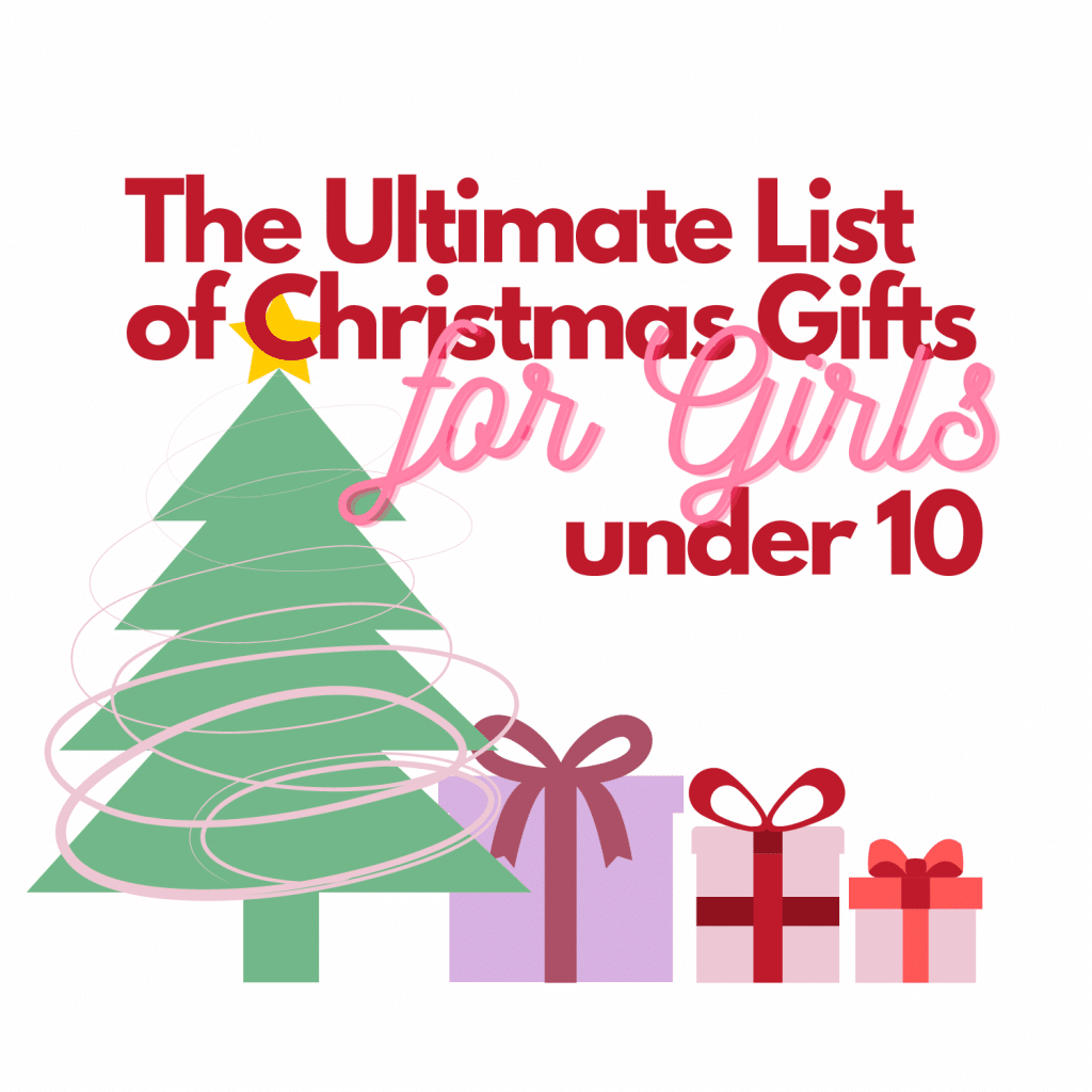 The Ultimate List Of Christmas Gifts For Girls Under 10