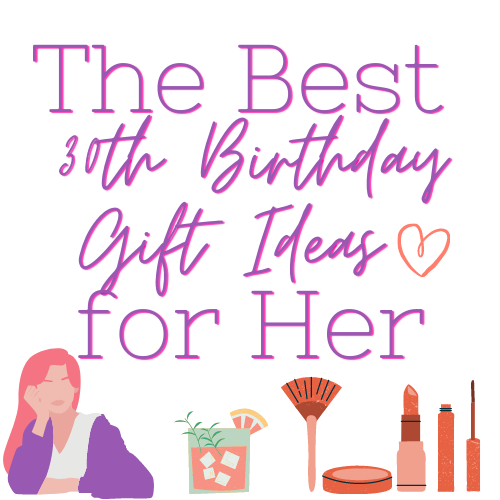 The Best 30th Birthday Gift Ideas For Her