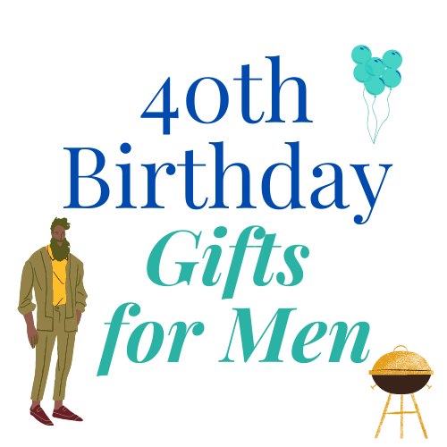 40th Birthday Gifts for Men