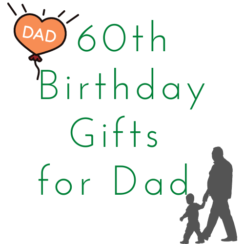 60th Birthday Gifts For Dad