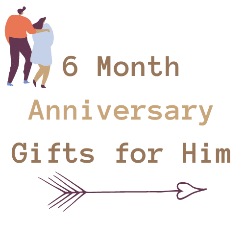 6 Month Anniversary Gifts for Him