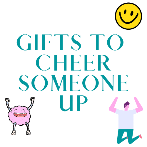 Gifts to Cheer Someone Up