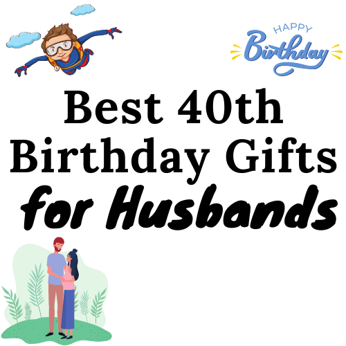 40th Birthday Gifts for Husbands