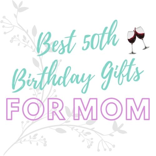 50th Birthday Gifts For Mom