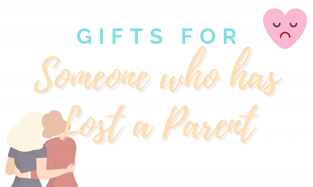 Gift for someone who has lost a parent