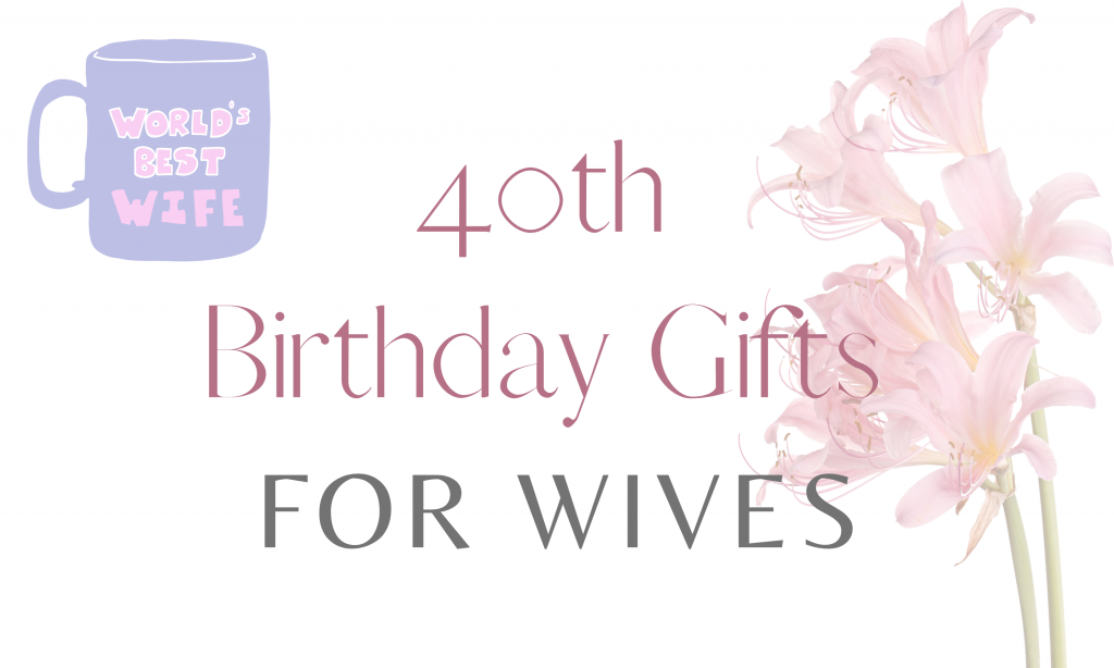 40th Birthday Gifts for Wives (1)