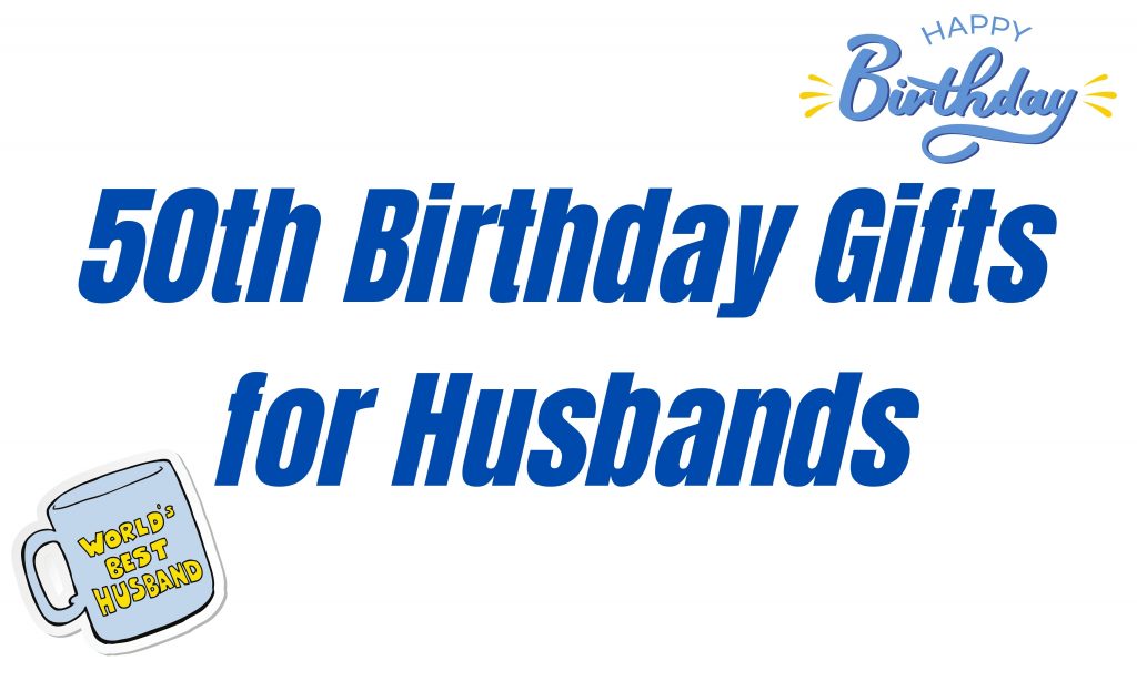 50th Birthday Gifts for Husbands