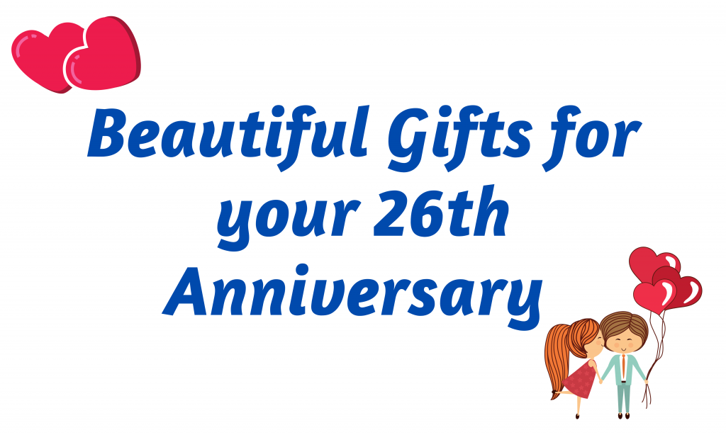 Beautiful Gifts for your 26th Anniversary