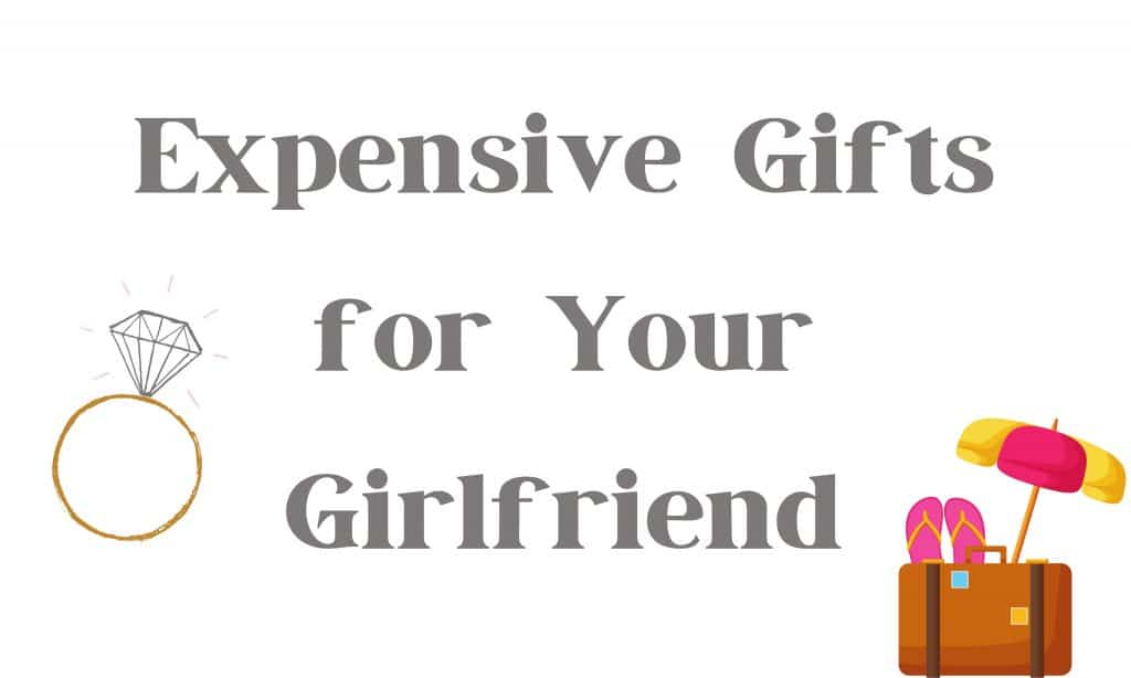 Expensive gifts for your girlfriend