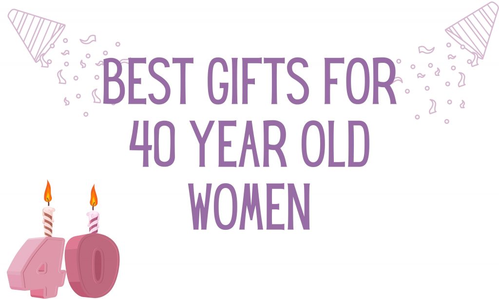 Gifts for 40 year old women
