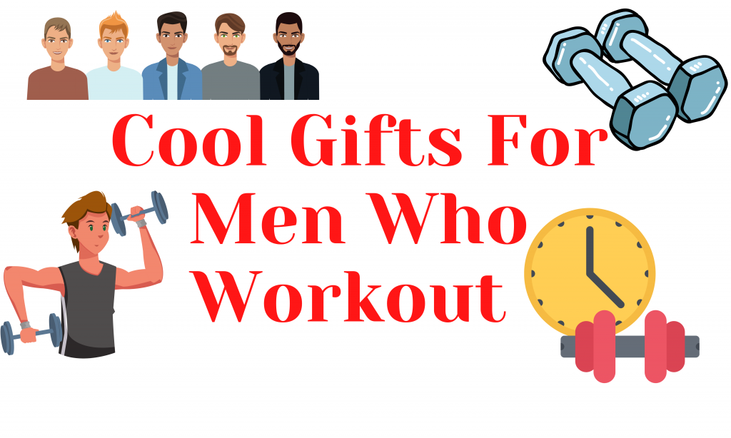 Cool Gifts For Men Who Workout
