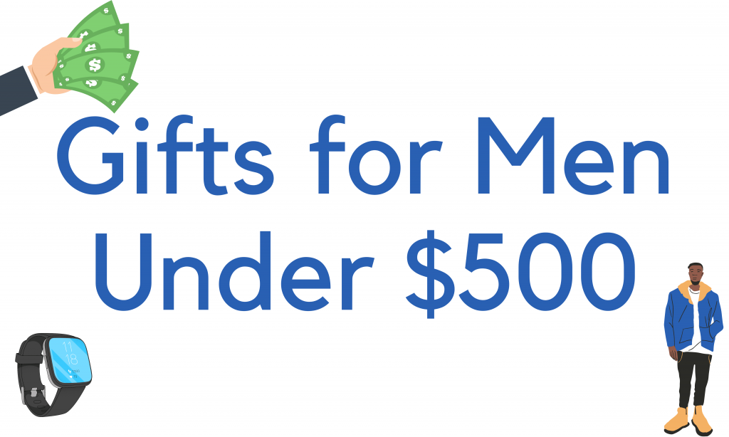 Gifts for Men Under $500