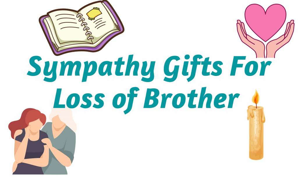 Sympathy Gifts For Loss of Brother