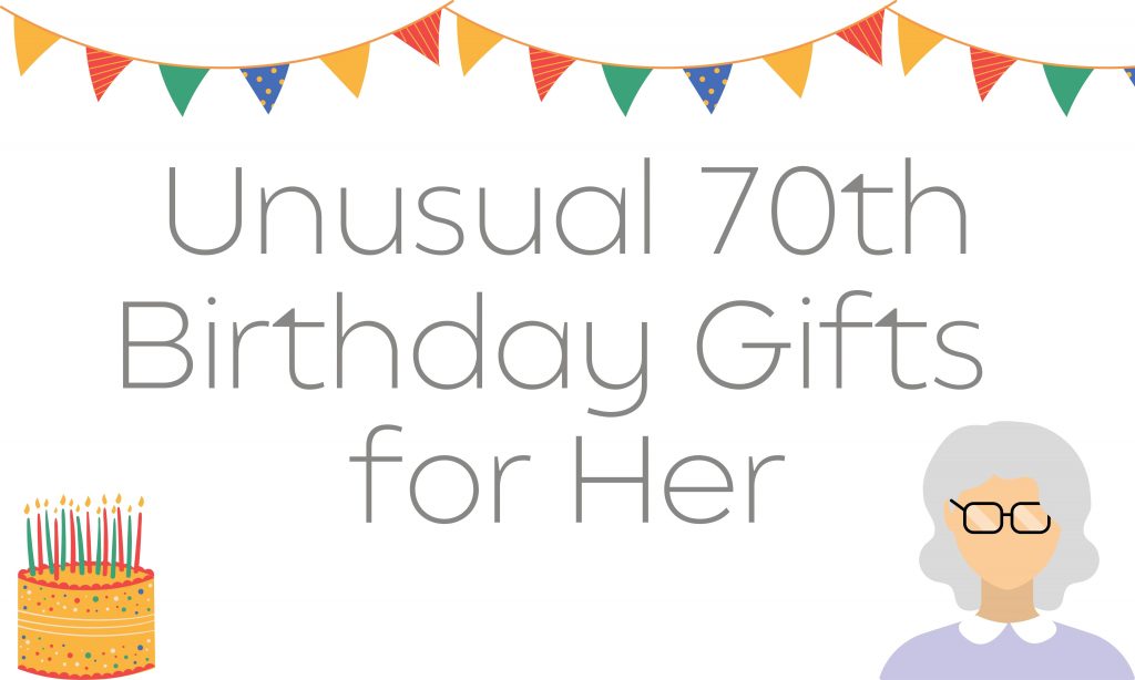 Unusual 70th Birthday Gifts for Her