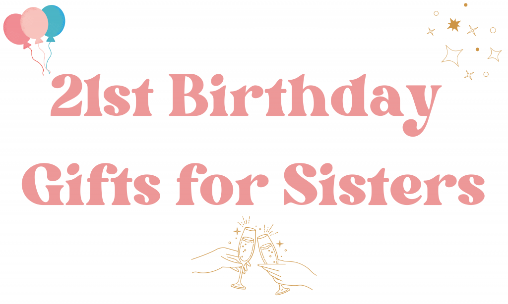 21st Birthday Gifts for Sisters