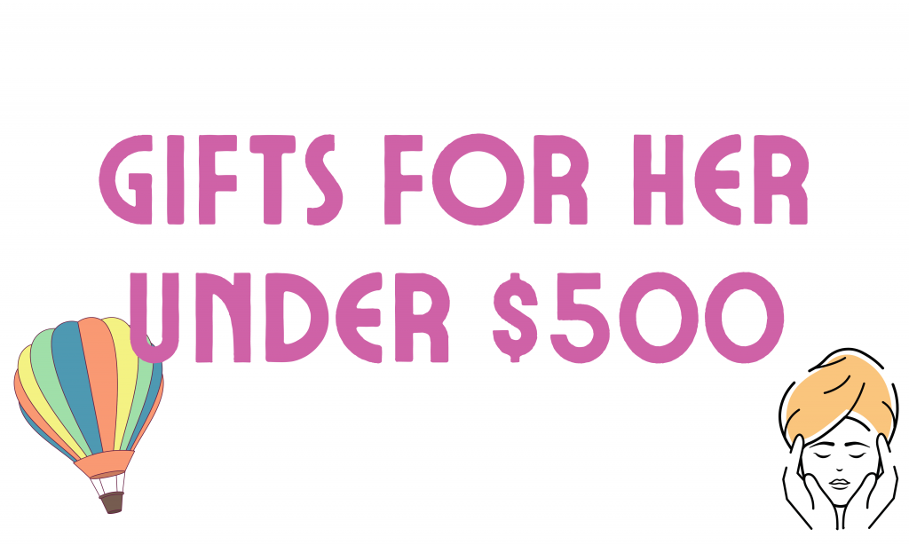 Gifts for Her Under $500