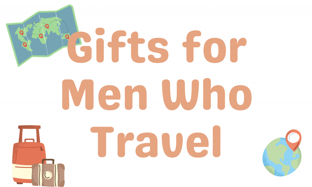 Gifts for Men Who Travel