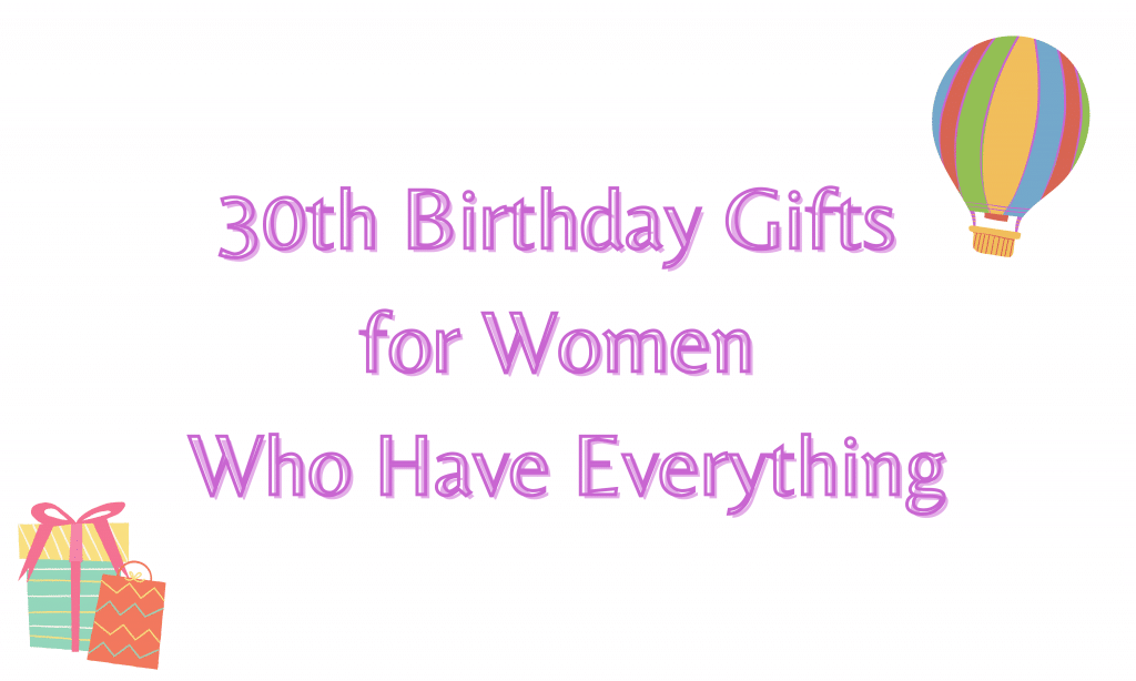 30th Birthday Gifts for Women Who Have Everything