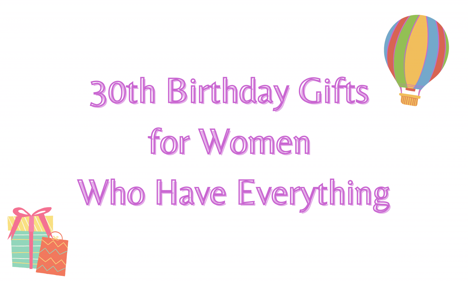 28 Best 30th Birthday Gifts for Women Who Have Everything in 2021